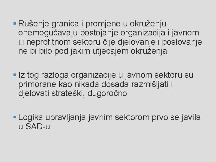 § Rušenje granica i promjene u okruženju onemogućavaju postojanje organizacija i javnom ili neprofitnom