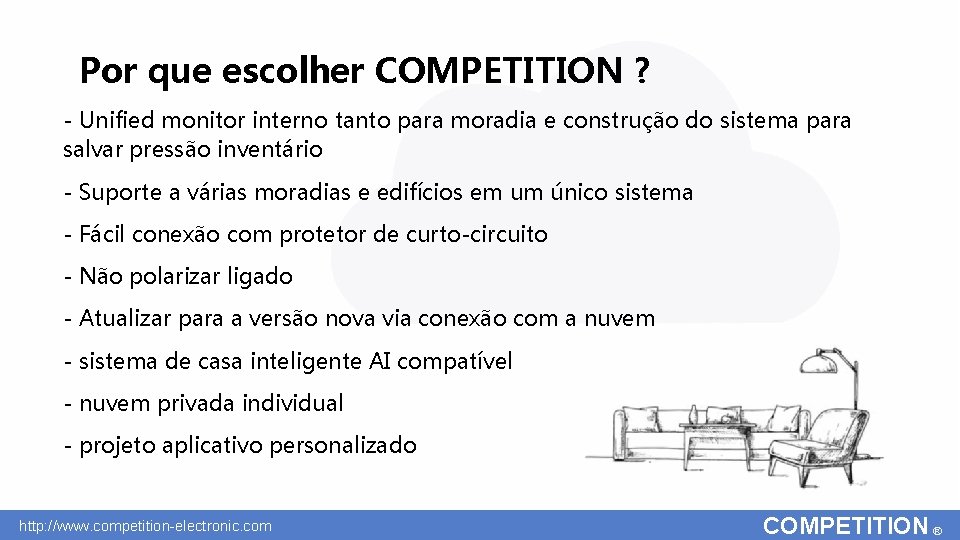 Por que escolher COMPETITION ? ‐ Unified monitor interno tanto para moradia e construção