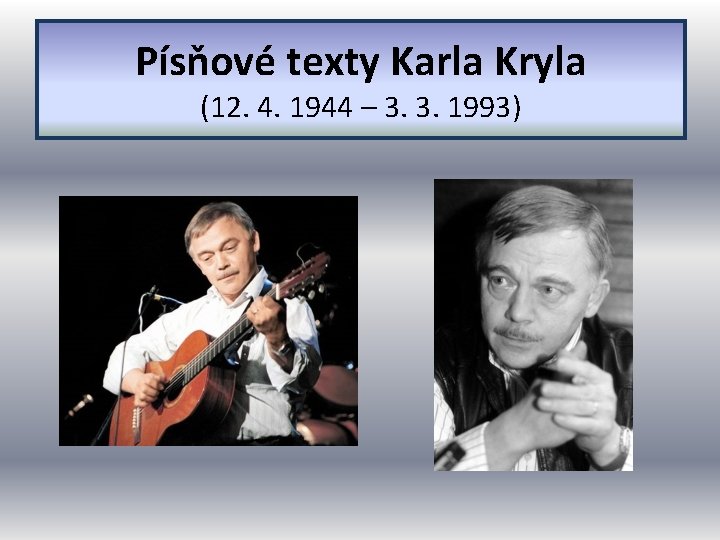 Písňové texty Karla Kryla (12. 4. 1944 – 3. 3. 1993) 