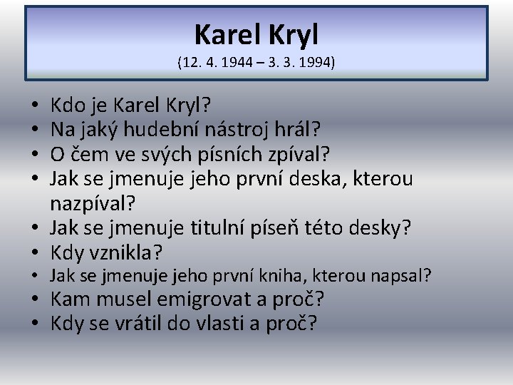 Karel Kryl (12. 4. 1944 – 3. 3. 1994) Kdo je Karel Kryl? Na