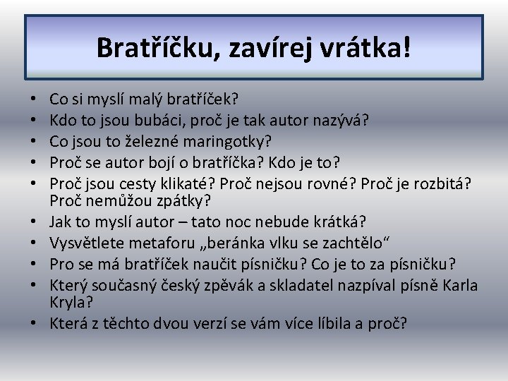 Bratříčku, zavírej vrátka! • • • Co si myslí malý bratříček? Kdo to jsou