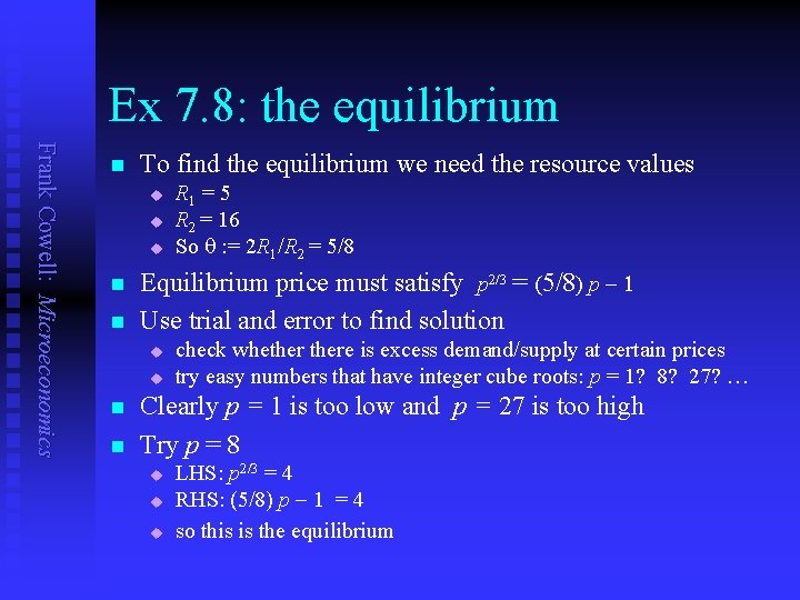 Ex 7. 8: the equilibrium Frank Cowell: Microeconomics n To find the equilibrium we
