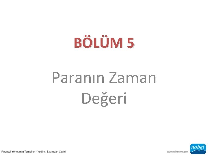 BÖLÜM 5 Paranın Zaman Değeri 