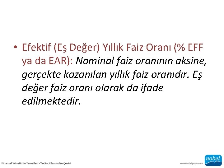  • Efektif (Eş Değer) Yıllık Faiz Oranı (% EFF ya da EAR): Nominal