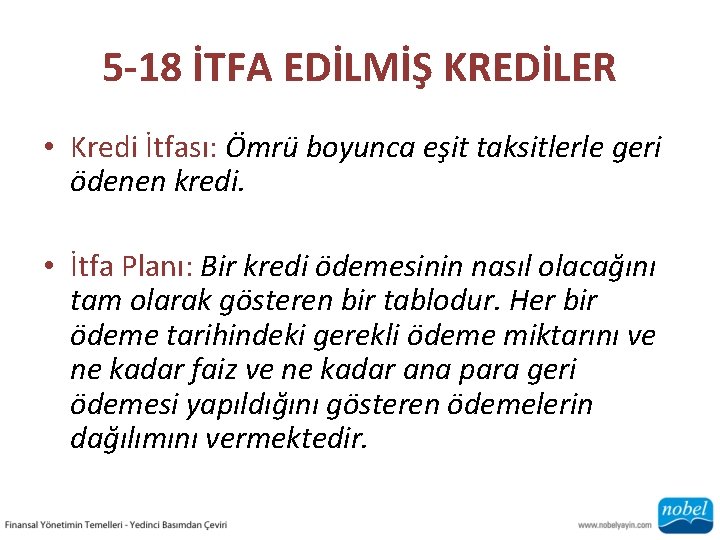 5 -18 İTFA EDİLMİŞ KREDİLER • Kredi İtfası: Ömrü boyunca eşit taksitlerle geri ödenen