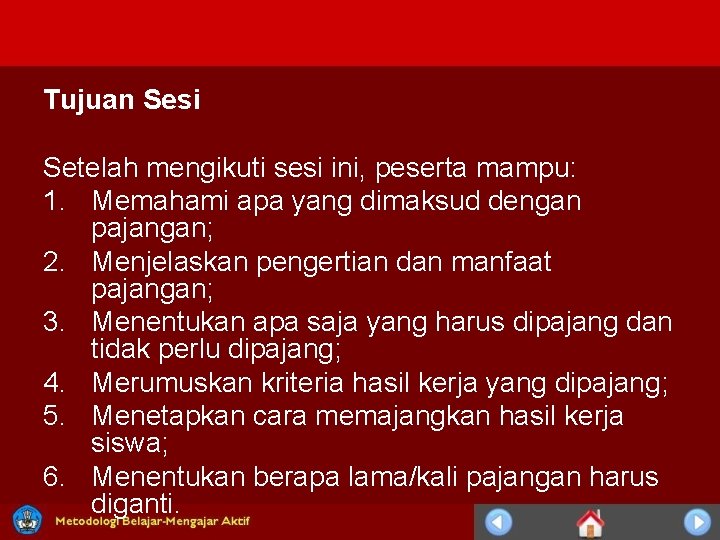 Tujuan Sesi Setelah mengikuti sesi ini, peserta mampu: 1. Memahami apa yang dimaksud dengan