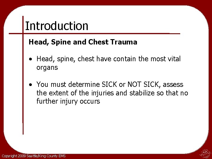 Introduction Head, Spine and Chest Trauma • Head, spine, chest have contain the most