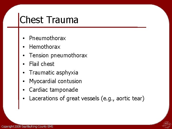 Chest Trauma • • Pneumothorax Hemothorax Tension pneumothorax Flail chest Traumatic asphyxia Myocardial contusion
