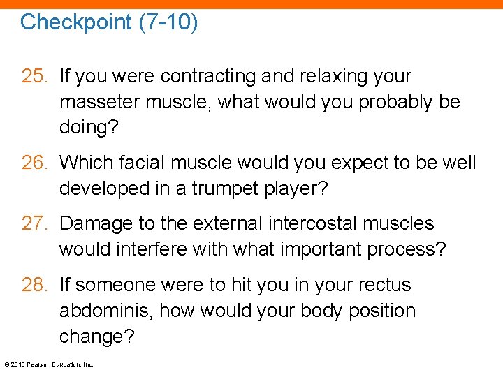 Checkpoint (7 -10) 25. If you were contracting and relaxing your masseter muscle, what