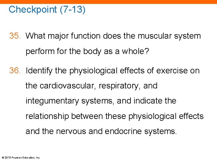 Checkpoint (7 -13) 35. What major function does the muscular system perform for the