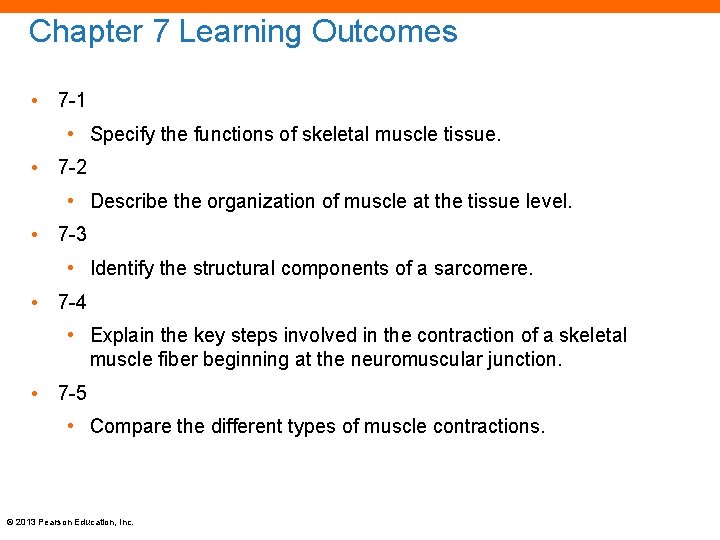 Chapter 7 Learning Outcomes • 7 -1 • Specify the functions of skeletal muscle