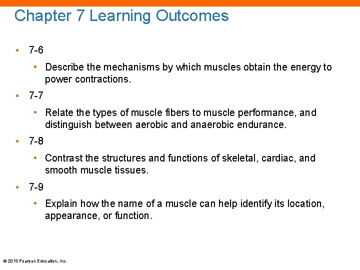 Chapter 7 Learning Outcomes • 7 -6 • Describe the mechanisms by which muscles