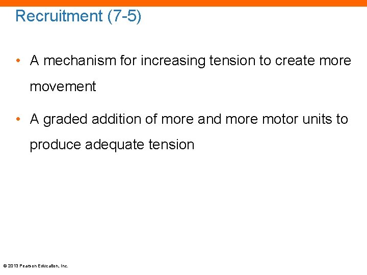 Recruitment (7 -5) • A mechanism for increasing tension to create more movement •