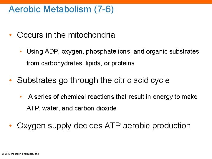 Aerobic Metabolism (7 -6) • Occurs in the mitochondria • Using ADP, oxygen, phosphate