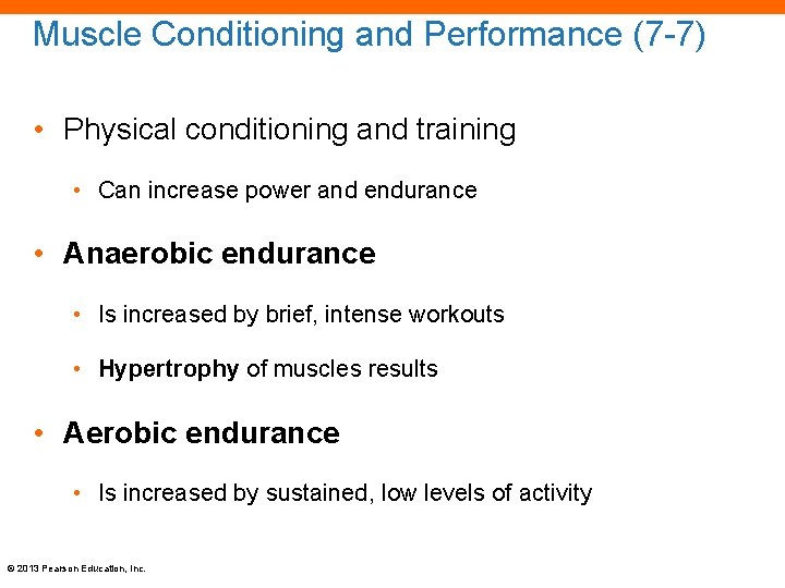 Muscle Conditioning and Performance (7 -7) • Physical conditioning and training • Can increase