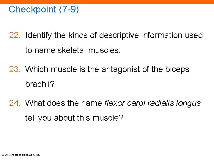 Checkpoint (7 -9) 22. Identify the kinds of descriptive information used to name skeletal
