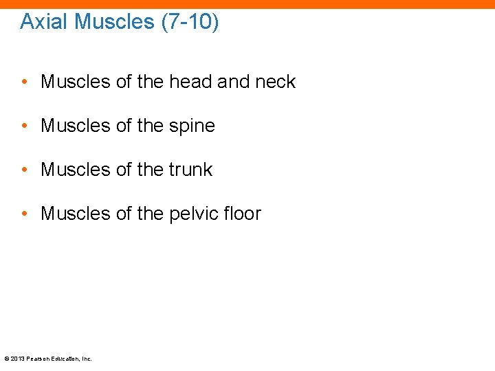 Axial Muscles (7 -10) • Muscles of the head and neck • Muscles of