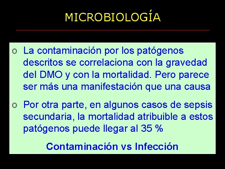 MICROBIOLOGÍA o La contaminación por los patógenos descritos se correlaciona con la gravedad del