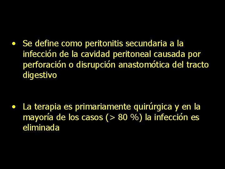  • Se define como peritonitis secundaria a la infección de la cavidad peritoneal