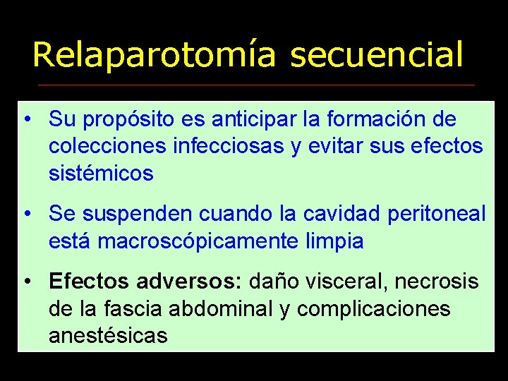 Relaparotomía secuencial • Su propósito es anticipar la formación de colecciones infecciosas y evitar