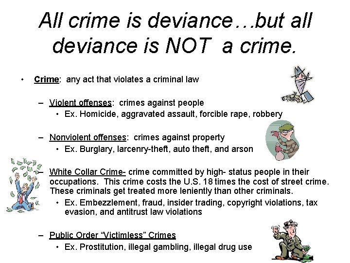 All crime is deviance…but all deviance is NOT a crime. • Crime: any act