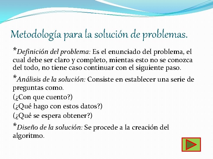 Metodología para la solución de problemas. *Definición del problema: Es el enunciado del problema,