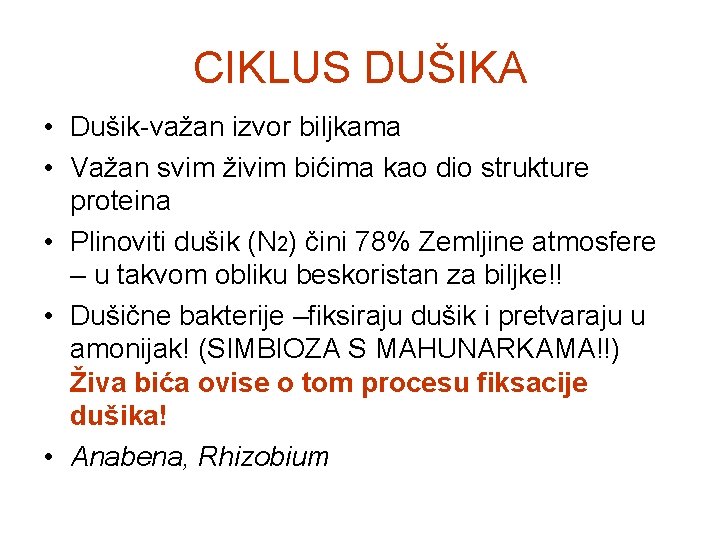 CIKLUS DUŠIKA • Dušik-važan izvor biljkama • Važan svim živim bićima kao dio strukture