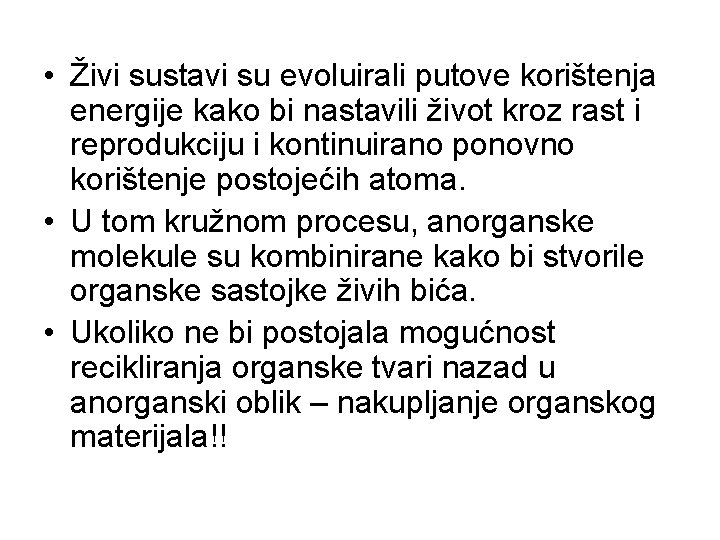  • Živi sustavi su evoluirali putove korištenja energije kako bi nastavili život kroz