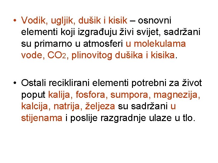  • Vodik, ugljik, dušik i kisik – osnovni elementi koji izgrađuju živi svijet,