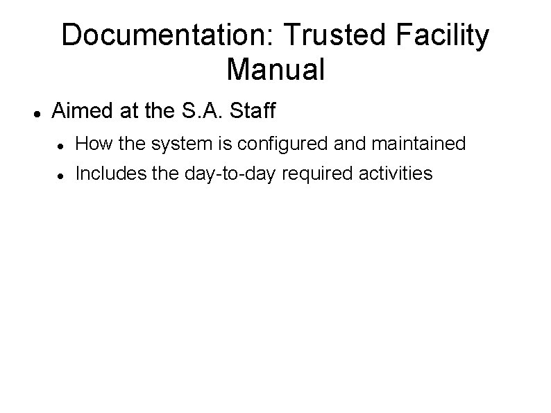 Documentation: Trusted Facility Manual Aimed at the S. A. Staff How the system is
