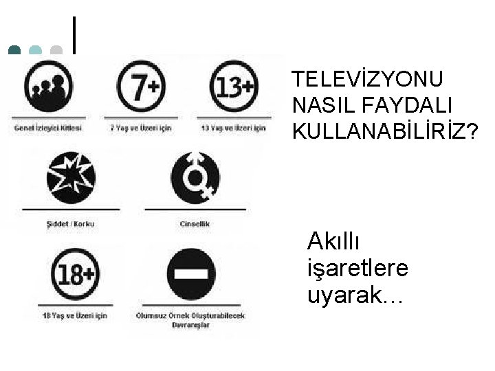 TELEVİZYONU NASIL FAYDALI KULLANABİLİRİZ? Akıllı işaretlere uyarak… 