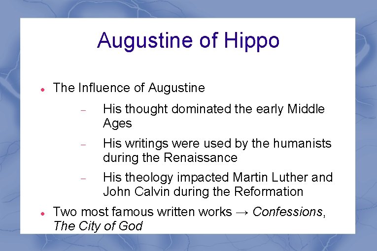 Augustine of Hippo The Influence of Augustine His thought dominated the early Middle Ages