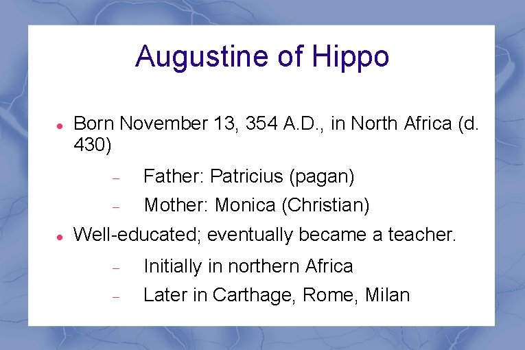 Augustine of Hippo Born November 13, 354 A. D. , in North Africa (d.
