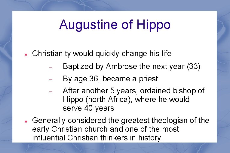 Augustine of Hippo Christianity would quickly change his life Baptized by Ambrose the next