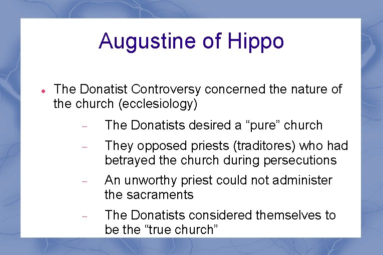 Augustine of Hippo The Donatist Controversy concerned the nature of the church (ecclesiology) The