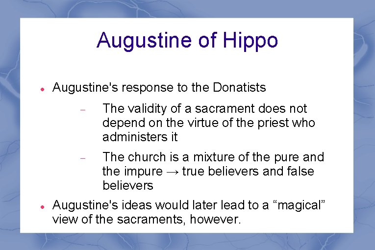 Augustine of Hippo Augustine's response to the Donatists The validity of a sacrament does