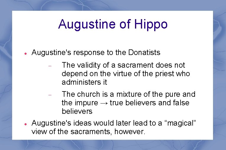 Augustine of Hippo Augustine's response to the Donatists The validity of a sacrament does