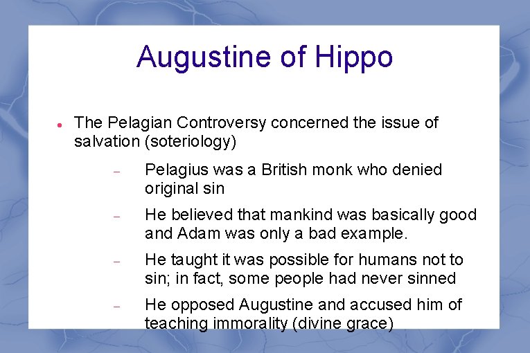 Augustine of Hippo The Pelagian Controversy concerned the issue of salvation (soteriology) Pelagius was