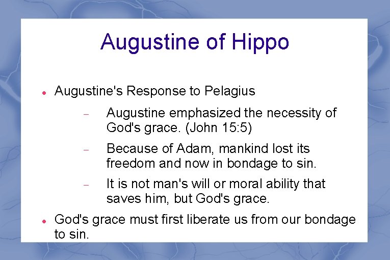 Augustine of Hippo Augustine's Response to Pelagius Augustine emphasized the necessity of God's grace.