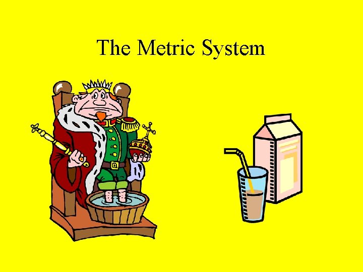 The Metric System The Metric System is based