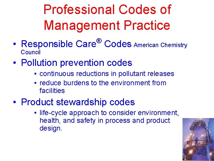 Professional Codes of Management Practice • Responsible Care® Codes American Chemistry Council • Pollution