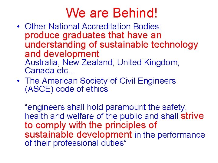 We are Behind! • Other National Accreditation Bodies: produce graduates that have an understanding