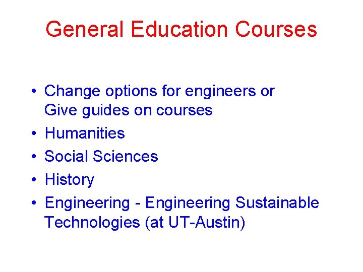 General Education Courses • Change options for engineers or Give guides on courses •