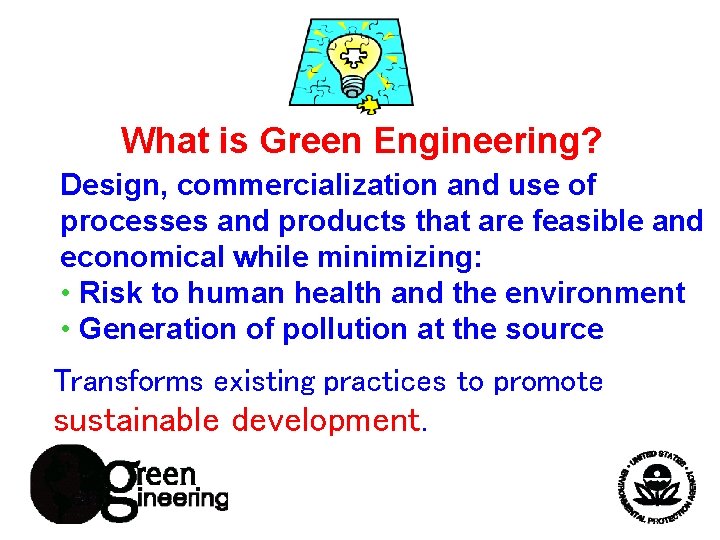 What is Green Engineering? Design, commercialization and use of processes and products that are