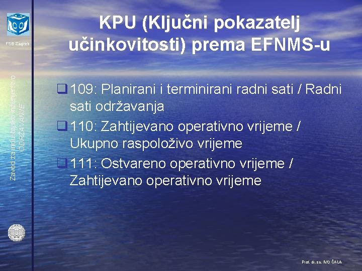 Zavod za industrijsko inženjerstvo ODRŽAVANJE FSB Zagreb KPU (Ključni pokazatelj učinkovitosti) prema EFNMS-u q
