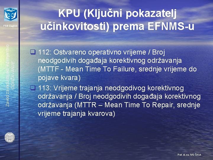 Zavod za industrijsko inženjerstvo ODRŽAVANJE FSB Zagreb KPU (Ključni pokazatelj učinkovitosti) prema EFNMS-u q