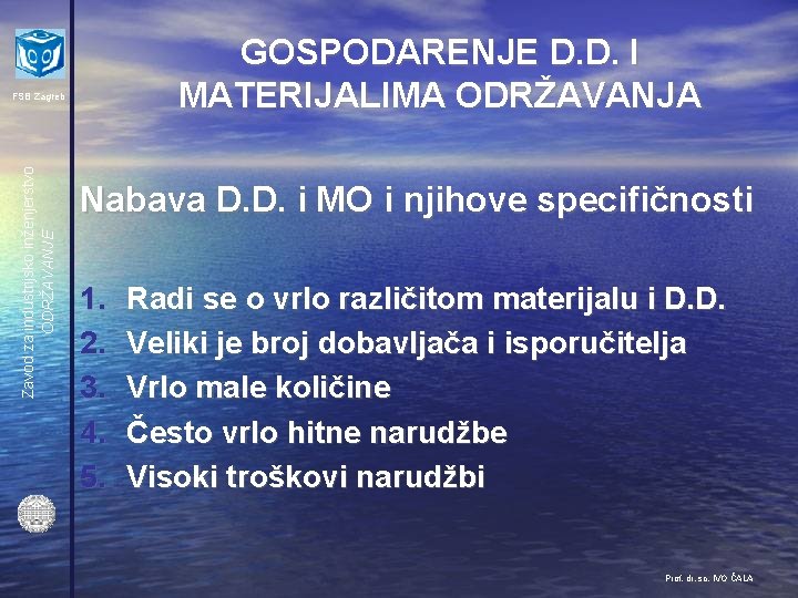 GOSPODARENJE D. D. I MATERIJALIMA ODRŽAVANJA Zavod za industrijsko inženjerstvo ODRŽAVANJE FSB Zagreb Nabava