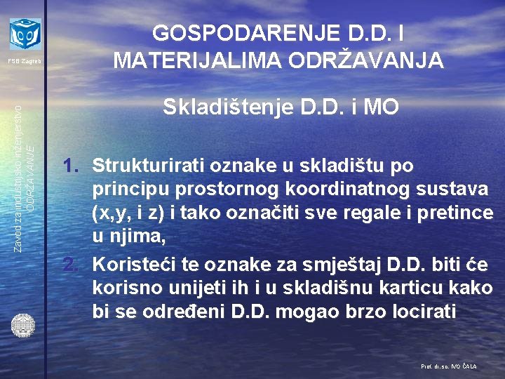 Zavod za industrijsko inženjerstvo ODRŽAVANJE FSB Zagreb GOSPODARENJE D. D. I MATERIJALIMA ODRŽAVANJA Skladištenje