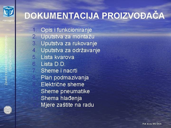 Zavod za industrijsko inženjerstvo ODRŽAVANJE FSB Zagreb DOKUMENTACIJA PROIZVOĐAČA 1. Opis i funkcioniranje 2.