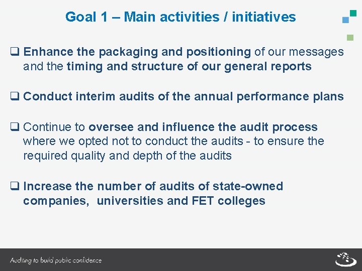 Goal 1 – Main activities / initiatives q Enhance the packaging and positioning of